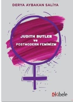 Judith Butler ve Postmodern Feminizm - Derya Aybakan Saliya | Yeni ve 