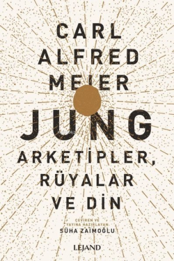 Jung: Arketipler Rüyalar ve Din - Carl Alfred Meier | Yeni ve İkinci E