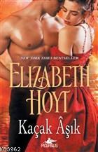 Kaçak Aşık - Elizabeth Hoyt | Yeni ve İkinci El Ucuz Kitabın Adresi