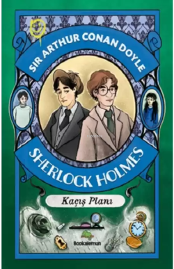 Kaçış Planı - Çocuklar İçin Sherlock Holmes - SİR ARTHUR CONAN DOYLE |