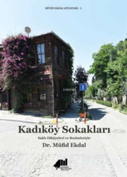 Kadıköy Sokakları - Saklı Hikayeleri ve Resimleriyle - Müfid Ekdal | Y