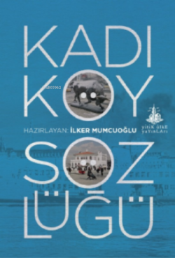 Kadıköy Sözlüğü - İlker Mumcuoğlu | Yeni ve İkinci El Ucuz Kitabın Adr