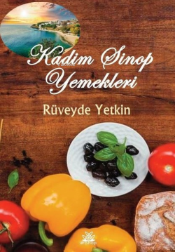 Kadim Sinop Yemekleri - Rüveyde Yetkin | Yeni ve İkinci El Ucuz Kitabı