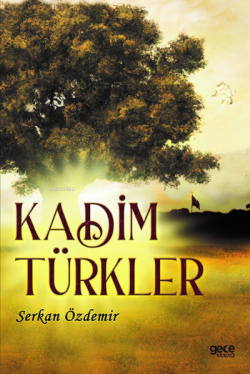 Kadim Türkler - Serkan Özdemir | Yeni ve İkinci El Ucuz Kitabın Adresi