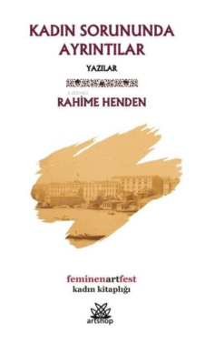 Kadın Sorununda Ayrıntılar - Yazılar - Rahime Henden | Yeni ve İkinci 