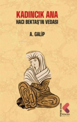 Kadıncık Ana - Hacı Bektaş'ın Vedası - A.Galip | Yeni ve İkinci El Ucu