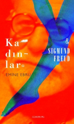 Kadınlar ve Sigmund Freud - Emine Ebru | Yeni ve İkinci El Ucuz Kitabı