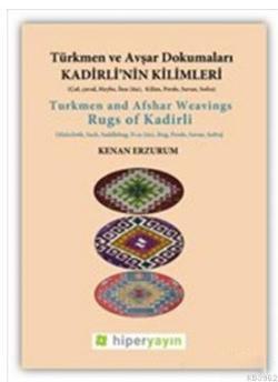 Kadirli'nin Kilimleri: Türkmen ve Avşar Dokumaları - Kenan Erzurumlu |