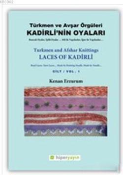 Kadirli'nin Oyaları: Türkmen ve Avşar Örgüleri: Cilt 1 - Kenan Erzurum