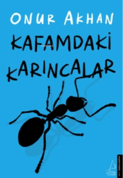 Kafamdaki Karıncalar - Onur Akhan | Yeni ve İkinci El Ucuz Kitabın Adr