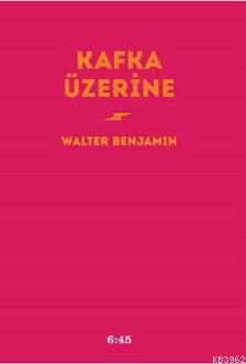 Kafka Üzerine - Walter Benjamin | Yeni ve İkinci El Ucuz Kitabın Adres