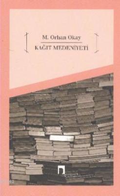 Kağıt Medeniyeti - M. Orhan Okay | Yeni ve İkinci El Ucuz Kitabın Adre