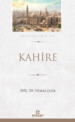 Kahire (Şehirlerimiz-23) - Yılmaz Çelik | Yeni ve İkinci El Ucuz Kitab