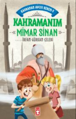 Kahramanım Mimar Sinan - Kahraman Avcısı Kerem 3 - İrfan Gürkan Çelebi