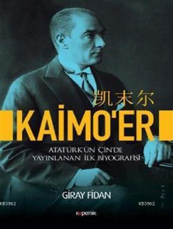 Kaimo er; Atatürk'ün Çin'de Yayınlanan İlk Biyografisi
