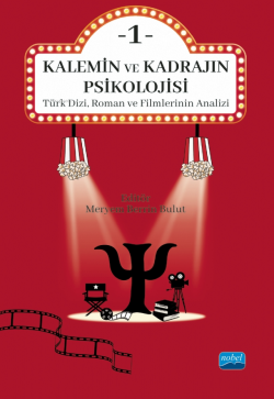 Kalemin ve Kadrajın Psikolojisi 1;Türk Dizi, Roman ve Filmlerinin Analizi