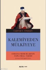Kalemiyeden Mülkiyeye; Osmanlı Memurlarının Toplumsal Tarihi