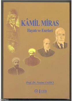 Kamil Miras - Hayatı ve Eserleri