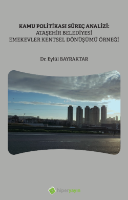 Kamu Politikası Süreç Analizi: Ataşehir Belediyesi Emekevler Kentsel D
