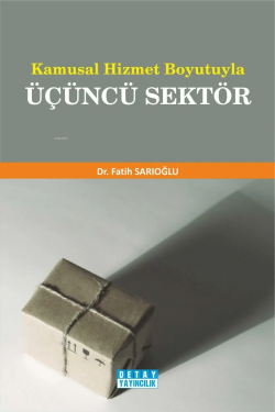 Kamusal Hizmet Boyutuyla Üçüncü Sektör - Fatih Sarıoğlu | Yeni ve İkin