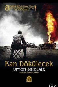 Kan Dökülecek - Upton Sinclair | Yeni ve İkinci El Ucuz Kitabın Adresi