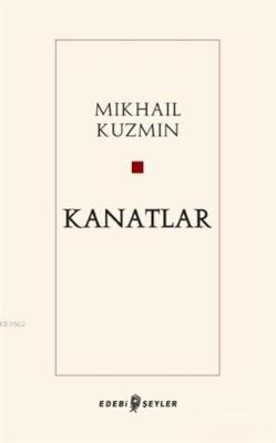 Kanatlar - Mikhail Kuzmin | Yeni ve İkinci El Ucuz Kitabın Adresi