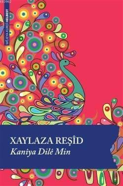 Kaniya Dile Min - Xaylaza Reşid | Yeni ve İkinci El Ucuz Kitabın Adres