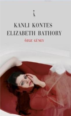 Kanlı Kontes Elizabeth Bathory - Özge Güney | Yeni ve İkinci El Ucuz K