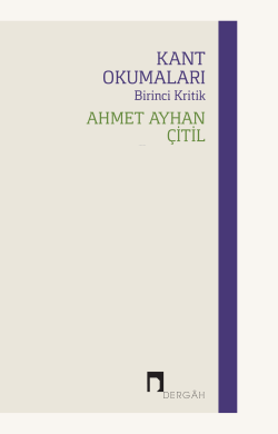 Kant Okumaları - Birinci Kritik - Ahmet Ayhan Çitil | Yeni ve İkinci E