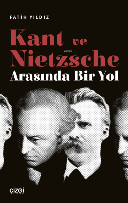 Kant ve Nietzsche Arasında Bir Yol - Fatih Yıldız | Yeni ve İkinci El 