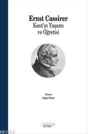 Kant'ın Yaşamı ve Öğretisi - Ernst Cassirer | Yeni ve İkinci El Ucuz K