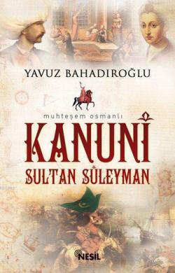 Kanuni Sultan Süleyman - Yavuz Bahadıroğlu | Yeni ve İkinci El Ucuz Ki