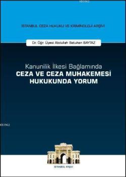 Kanunilik İlkesi Bağlamında Ceza ve Ceza Muhakemesi Hukukunda Yorum; İstanbul Ceza Hukuku ve Kriminoloji Arşivi Yayın