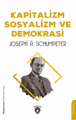 Kapitalizm Sosyalizm Ve Demokrasi - Joseph A. Schumpeter | Yeni ve İki