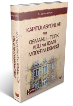 Kapitülasyonlar ve Osmanlı - Türk Adli ve İdari Modernleşmesi