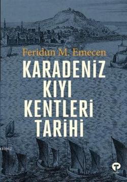 Karadeniz Kıyı Kentleri Tarihi - Feridun M. Emecen | Yeni ve İkinci El