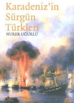 Karadeniz'in Sürgün Türkleri - Nurer Uğurlu | Yeni ve İkinci El Ucuz K