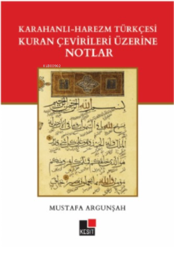 Karahanlı– Harezm Türkçesi Kuran Çevirileri Üzerine Notlar - Mustafa A