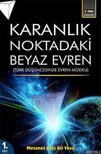 Karanlık Noktadaki Beyaz Evren (1. Cilt) - Metanet Aziz Ali Yeva | Yen
