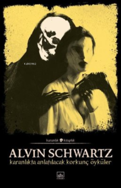 Karanlıkta Anlatılacak Korkunç Öyküler - Korkunç Öyküler 1 - Alvin Sch