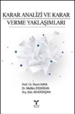 Karar Analizi ve Karar Verme Yaklaşımları - Melike Erdoğan | Yeni ve İ