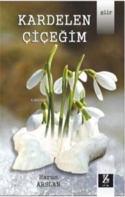 Kardelen çiçeğim - Harun Arslan | Yeni ve İkinci El Ucuz Kitabın Adres