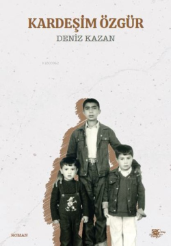 Kardeşim Özgür - Deniz Kazan | Yeni ve İkinci El Ucuz Kitabın Adresi