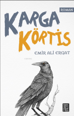 Karga Körtis - Emir Ali Ergat | Yeni ve İkinci El Ucuz Kitabın Adresi