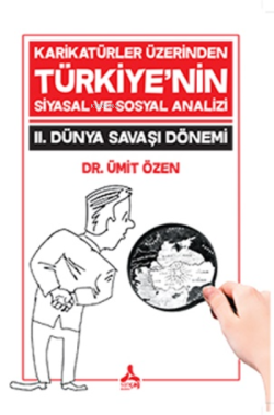 Karikatürler Üzerinden Türkiye'nin Siyasal ve Sosyal Analizi 2. Dünya Savaşı Dönemi