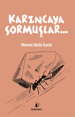 Karıncaya Sormuşlar… - Mehmet Abidin Kartal | Yeni ve İkinci El Ucuz K