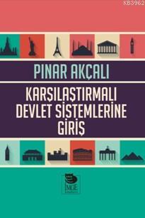 Karşılaştırmalı Devlet Sistemlerine Giriş - Pınar Akçalı | Yeni ve İki