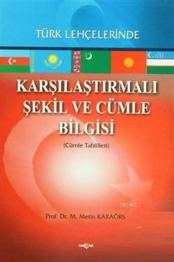 Karşılaştırmalı Şekil ve Cümle Bilgisi Türk Lehçelerinde - Metin Karaö