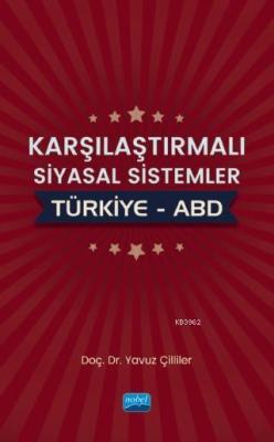 Karşılaştırmalı Siyasal Sistemler: Türkiye - ABD - Yavuz Çilliler | Ye