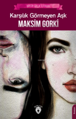 Karşılık Görmeyen Aşk - Maksim Gorki | Yeni ve İkinci El Ucuz Kitabın 